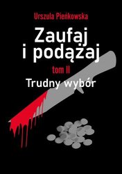 Zaufaj i podążaj. Trudny wybór